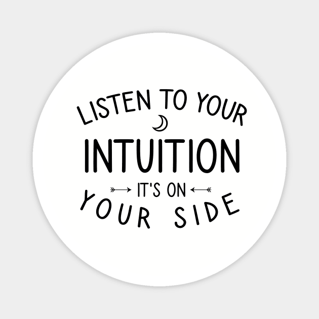 Listen to your intuition it's on your side Magnet by cypryanus